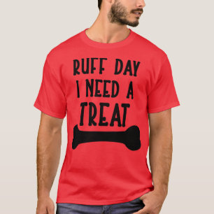Camiseta Ruff Day I Need a Treat