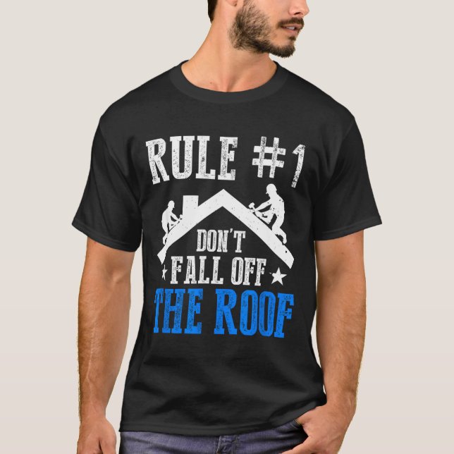 Camiseta Rule Number One Don't Fall Off The Roof Roofing Co (Frente)