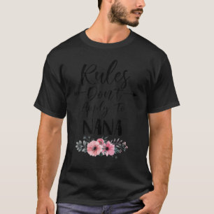Camiseta Rules Don't Apply to Nana Birthday For Mothers Day