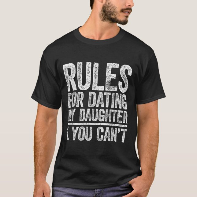 Camiseta Rules For Dating My Daughter Shirt You Can't Men F (Frente)