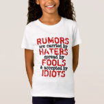 Camiseta RUMORS ~ Tshirt<br><div class="desc">***O vestuário tende a rodar pequeno*** Aplique esta imagem a qualquer estilo, cor, tamanho, macho, fêmea, criança ou criança. SEM EXCEÇÕES! Impressão frente e/ou trás. Você pode adicionar seu próprio design e/ou fotos. PARA PERSONALIZAR: Para alterar design, estilo ou forma, clique em "PERSONALIZAR TI", depois que terminar o design, selecione...</div>