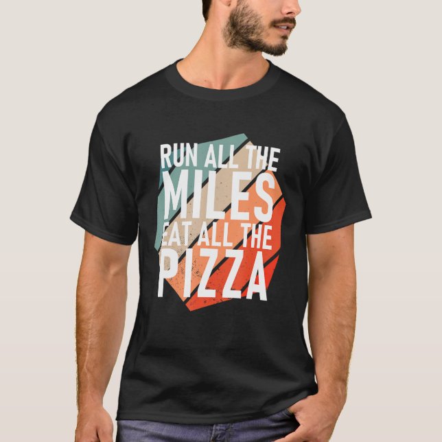 Camiseta Run All The Miles Eat All The Pizza  Runner (Frente)