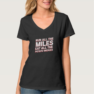 Camiseta Run All the Miles Eat All the Potato Wedges  Runni