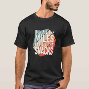 Camiseta Run All The Miles Eat All The Snacks Runner