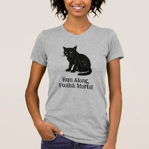Camiseta Run Along, Foolish Mortal