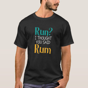 Camiseta Run I Thought You Said Rum Drinking Athlete 1