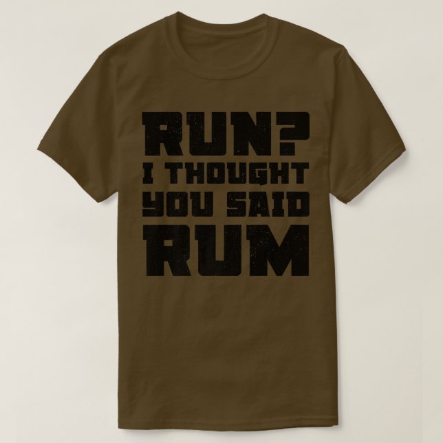 Camiseta Run I Thought You Said Rum  Funny Drinking Premium (Frente do Design)