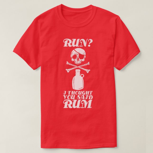 Camiseta Run I Thought You Said Rum Funny Drinking Skeleton (Frente do Design)