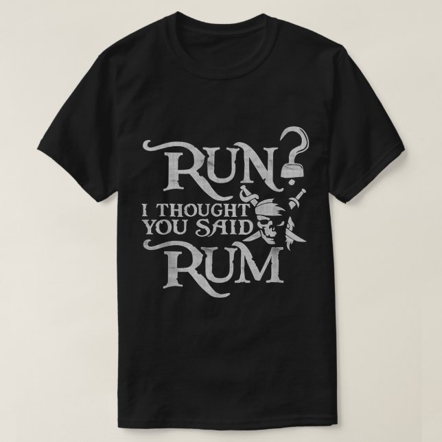 Camiseta Run I Thought You Said Rum Funny Pirate Running Wi (Frente do Design)
