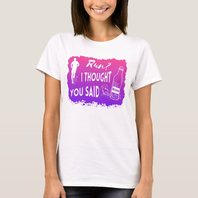 Camiseta Run I thought you said Rum Lustiges Zitat Läufer (Frente)