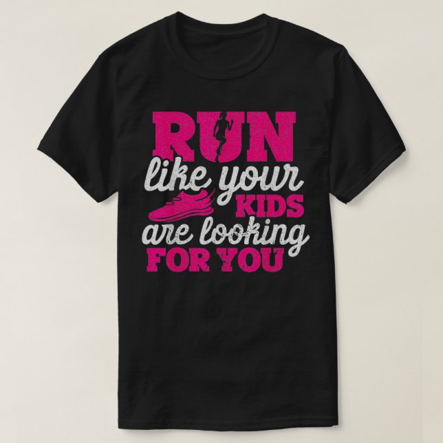 Camiseta Run Like Your Kids Are Looking For You Funny Mothe (Frente do Design)