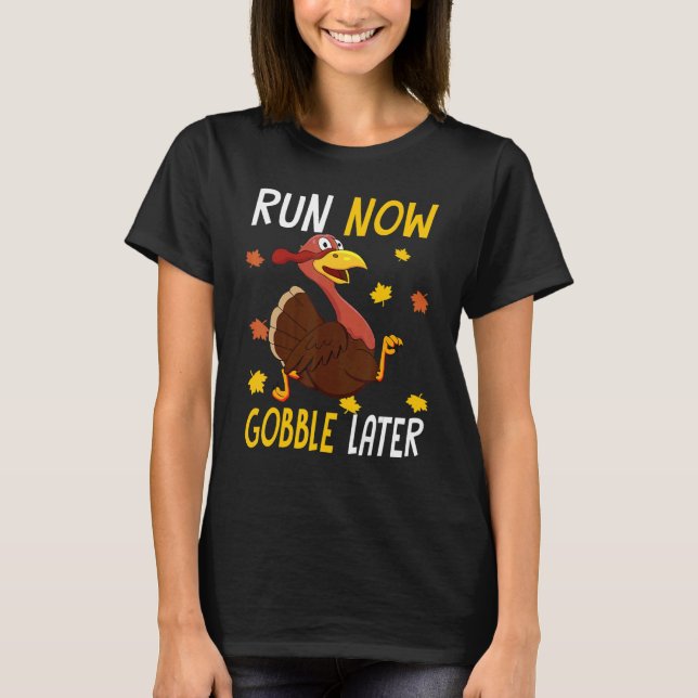 Camiseta Run Now Gobble Later  Thanksgiving Day Race Turkey (Frente)