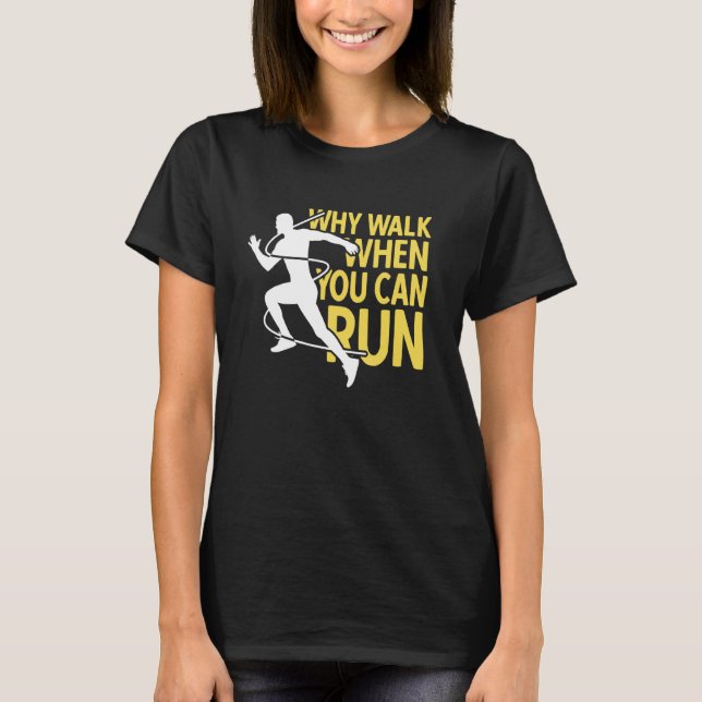 Camiseta Runner Why Walk When You Can Run (Por que caminhar (Frente)