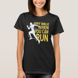 Camiseta Runner Why Walk When You Can Run (Por que caminhar