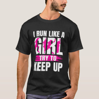 Camiseta Running For I Run Like A Try To Keep Up