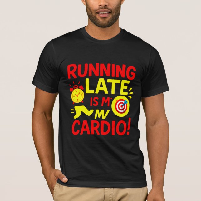 Camiseta Running Late Is My Cardio Funny (Frente)