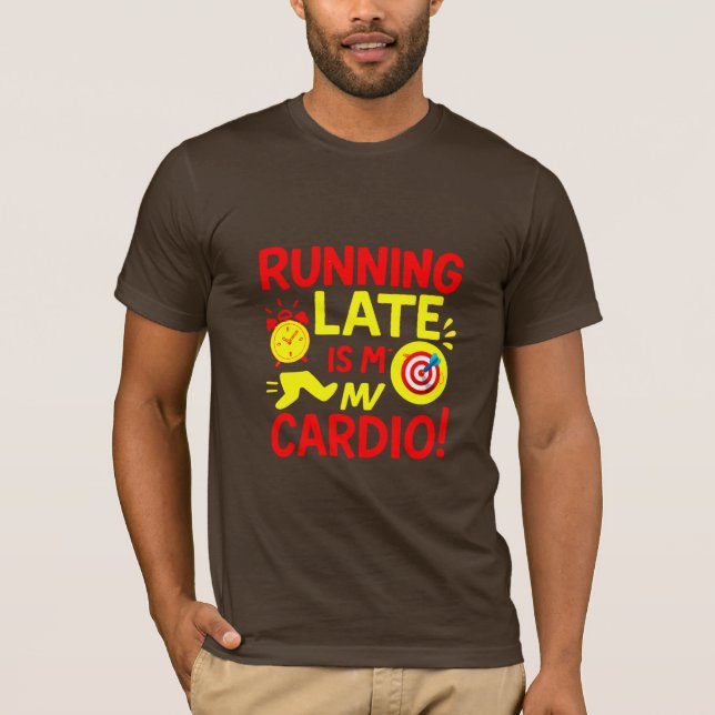 Camiseta Running Late Is My Cardio Funny (Frente)