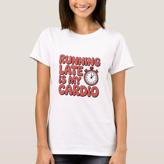 Camiseta Running Late Is My Cardio Funny Stopwatch Graphic (Frente)