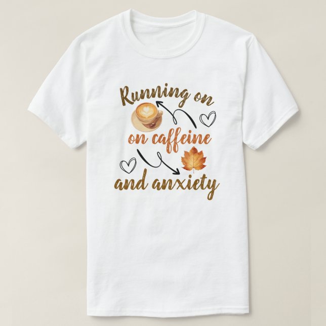 Camiseta  Running on caffeine and anxiety (Frente do Design)