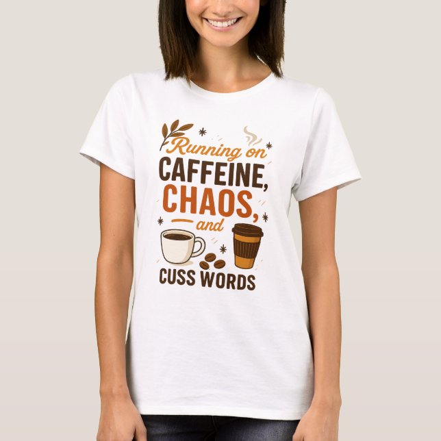 Camiseta Running on Caffeine, Chaos, and Cuss Words (Frente)
