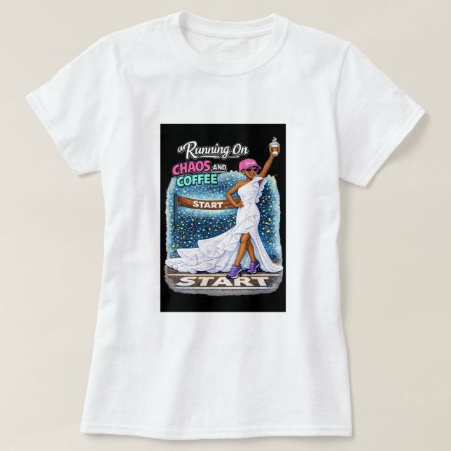 Camiseta Running On Chaos Coffee Fun Bride  (Frente do Design)