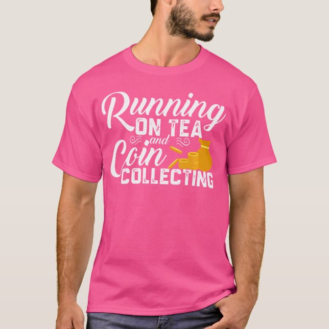 Camiseta Running On Tea Coin Collecting Funny Coin Collecto (Frente)
