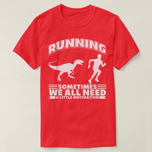 Camiseta Running Sometimes We All Need A Little Motivation  (Frente do Design)