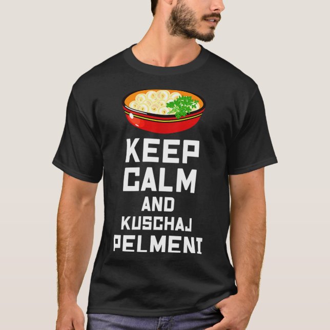 Camiseta Russian Keep Calm Eat Pelmeni Funny Russian Saying (Frente)