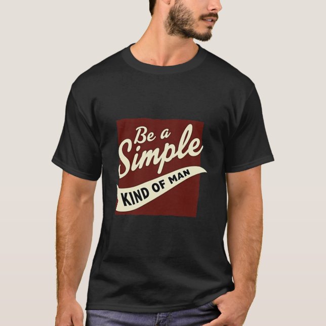 Camiseta Rustic "Be A Simple Kind Of Man" Quote Tee (Frente)