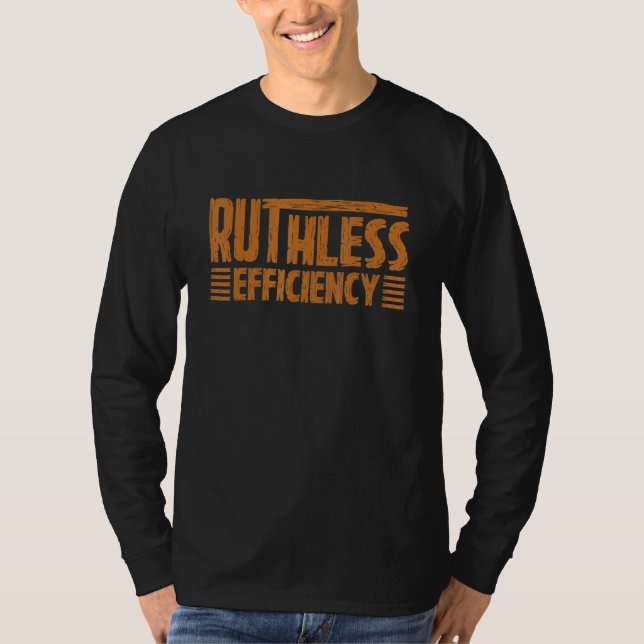 Camiseta RUTHLESS EFFICIENCY  Simple Slogans  Motivational  (Frente)