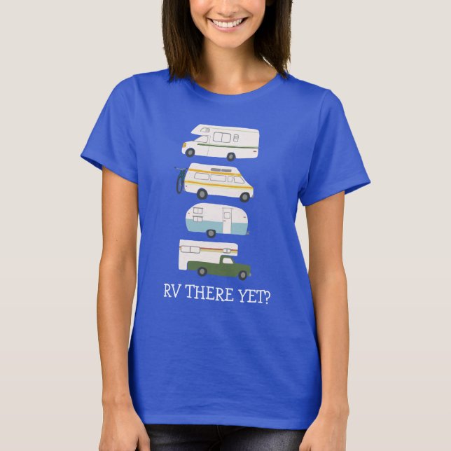 Camiseta RV AINDA? Campervan vanlife RV Trailer CUSTOM (Frente)
