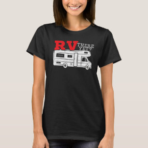 Camiseta RV Lá Ainda Acampamento RV Trailer de Caravana