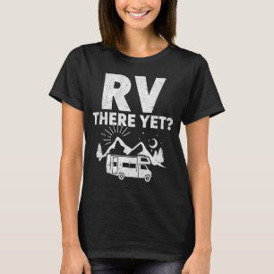 Camiseta RV Lá Ainda - Engraçado Acampamento e Viagem Rodov