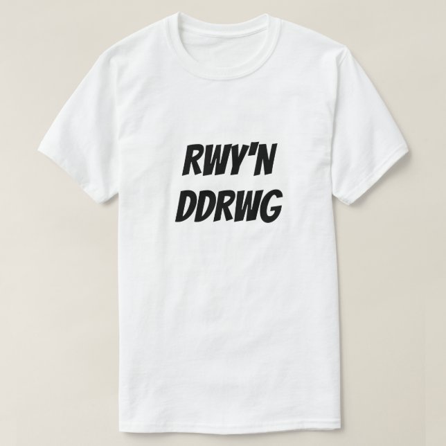 Camiseta Rwy n Ddrwg | Sou ruim em T-Shirt galês (Frente do Design)