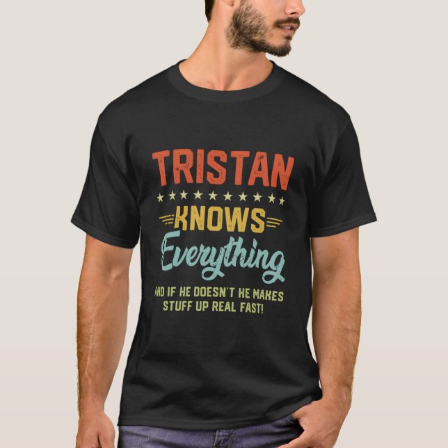 Camiseta S Tristan Knows Everything Name Personalized Jokes (Frente)