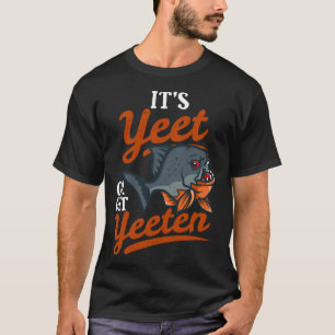 Camiseta S Yeet Ou Get Yeeten Piranha Fish Pun