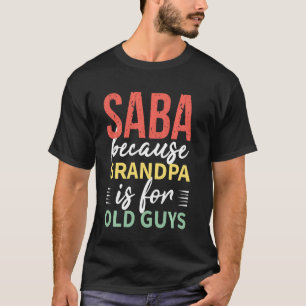 Camiseta Saba Porque Vovô É Para Caras Antigas