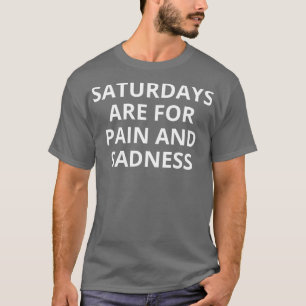 Camiseta sábados são para dor e tristeza 1