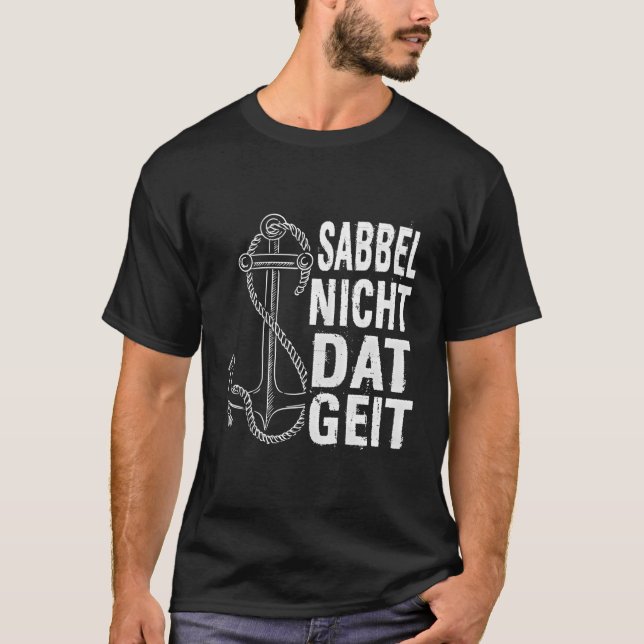 Camiseta Sabbel Nich Dat Geit Norden Norte Alemão Mar Bálti (Frente)