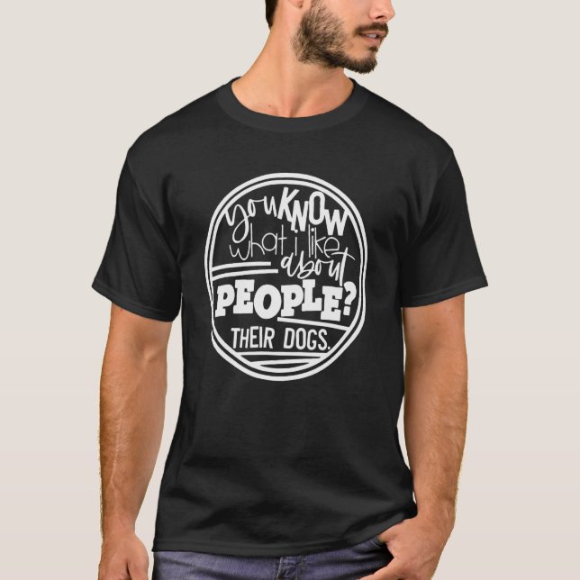 Camiseta Sabe O Que Eu Gosto Sobre As Pessoas Dos Cães (Frente)