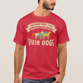 Camiseta Sabe O Que Eu Gosto Sobre As Pessoas Seus Cães Eng