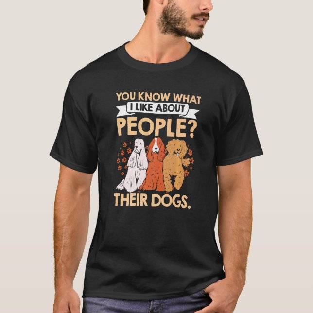 Camiseta Sabe O Que Eu Gosto Sobre As Pessoas Seus Cães Pet (Frente)