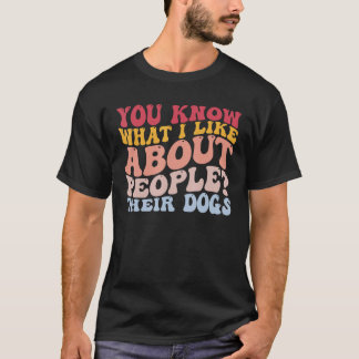 Camiseta Sabe O Que Eu Gosto Sobre As Pessoas Seus Cães Pet