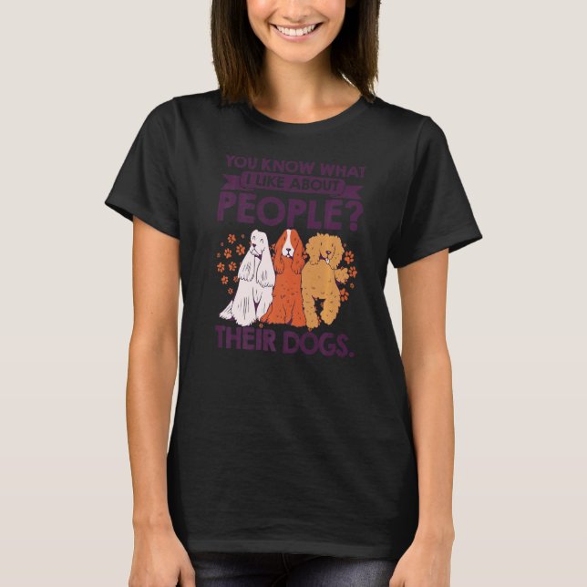 Camiseta Sabe O Que Eu Gosto Sobre As Pessoas Seus Cães Pet (Frente)