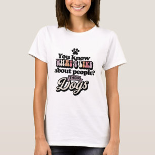 Camiseta Sabe o que eu gosto sobre pessoas Cães Engraçado