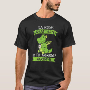 Camiseta Sabe O Que Odeio Na Manhã, Dinos Bebem Cof