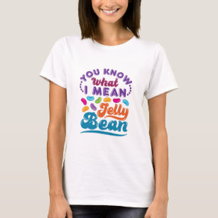 Camiseta Sabe O Que Quero Dizer Com Jelly Bean