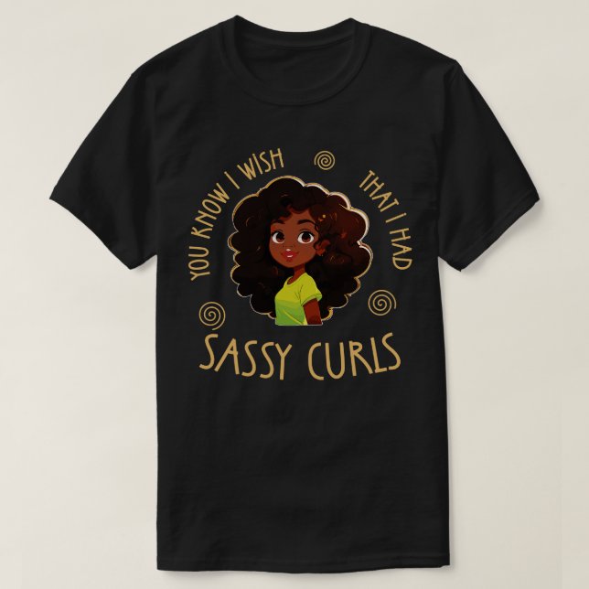 Camiseta Sabe que eu queria ter Sassy Curls 1 (Frente do Design)