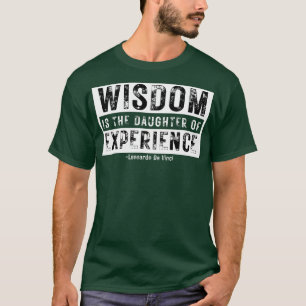 Camiseta Sabedoria é a filha da experiência Leonardo Da V