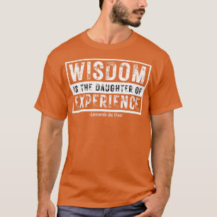 Camiseta Sabedoria é a filha da experiência Leonardo Da V